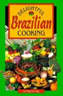 Delightful Brazilian Cooking 0962781029 Book Cover