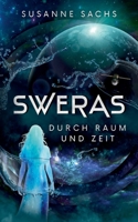 Sweras: Durch Raum und Zeit (German Edition) 3695162406 Book Cover