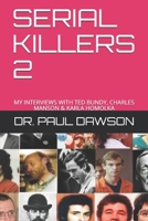 Serial Killers 2: My Interviews with Ted Bundy, Charles Manson & Karla Homolka 1091678367 Book Cover