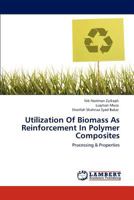 Utilization Of Biomass As Reinforcement In Polymer Composites 3848415976 Book Cover