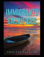 Immigrants Sacrifices: The Story of Goals and Dreams 1724003461 Book Cover