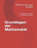 Grundlagen der Mathematik: Ein umfassender Leitfaden für Studium und Praxis (Bachelor in Mathematik) (German Edition) B0DYYXZCNR Book Cover
