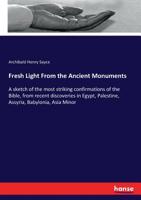Fresh Light from the Ancient Monuments 1511569840 Book Cover