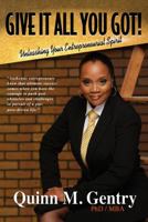 Give It All You Got: Unleashing Your Entrepreneurial Spirit 0996816704 Book Cover