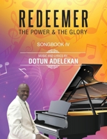 Redeemer the Power & the Glory Songbook 4 0578674947 Book Cover