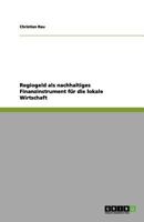 Regiogeld als nachhaltiges Finanzinstrument für die lokale Wirtschaft 3656134359 Book Cover