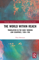 The World Within Reach: Translation in the Early Modern Low Countries, 1550-1700 (Routledge Advances in Translation and Interpreting Studies) 1032973412 Book Cover