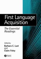 First Language Acquisition: The Essential Readings (Linguistics: The Essential Readings)