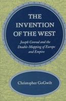 The Invention of the West: Joseph Conrad and the Double-Mapping of Europe and Empire 0804724016 Book Cover