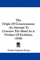 The Origin of Consciousness: An Attempt to Conceive the Mind As a Product of Evolution (Philosophy in America) 1016391412 Book Cover