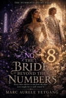 The Bride Beyond the Numbers: Book Three of The Numbered Heart Saga B0H6ZFFKY1 Book Cover