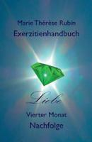 Exerzitienhandbuch Liebe: Vierter Monat: Nachfolge 3906176916 Book Cover