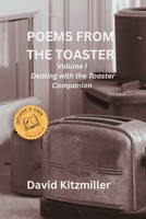 Poems from the Toaster Volume I: A Dealing with the Toaster Companion B0FF86N3HL Book Cover