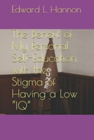 The Benefit of My Personal Self-Education, with the Stigma of Having a Low “IQ” B0F1G35HWM Book Cover