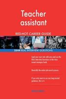 Teacher Assistant Red-Hot Career Guide; 2544 Real Interview Questions 1719526745 Book Cover
