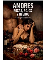 amores rosas, rojos y negros (Spanish Edition) B0GVGVTY72 Book Cover