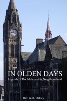 In Olden Days - Legends of Rochdale and its Neighbourhood 1326526995 Book Cover