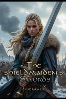 The Shieldmaiden's Swords: A Viking saga 8293794496 Book Cover