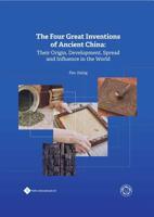 The Four Great Inventions of Ancient China: Their Origin, Development, Spread and Influence in the World 1844645428 Book Cover