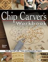 Chip Carver's Workbook: Teach Yourself with 7 Easy and Decorative Projects 1565232577 Book Cover