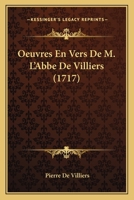 Oeuvres En Vers De M. L'Abbe De Villiers (1717) 1104886731 Book Cover