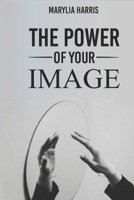 The Power of Your Image 1497537185 Book Cover