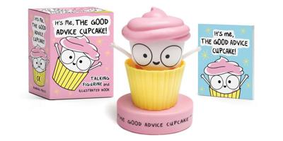 It's Me, The Good Advice Cupcake!: Talking Figurine and Illustrated Book 0762468149 Book Cover