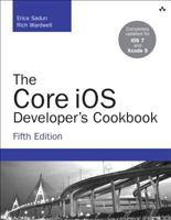 The Core IOS Developer's Cookbook 0321948106 Book Cover