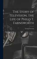 The Story of Television: The Life of Philo T. Farnsworth (Telecommunications (New York, N.Y. : 1974).) 1015642330 Book Cover