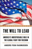 The Will to Lead: America's Indispensable Role in the Global Fight for Freedom 0062475290 Book Cover