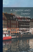 A Danish and Dano-Norwegian Grammar 1016932928 Book Cover