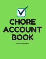 Chore Account Book Child Development: Help prepare your child for the stresses of money management as well as earning money doing chores and the value of money B086PVSDKN Book Cover