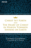 Christ Set Forth And The Heart Of Christ In Heaven Towards Sinners On Earth 1845507533 Book Cover