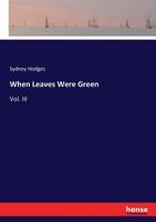 When Leaves Were Green: Vol. III 3337052762 Book Cover