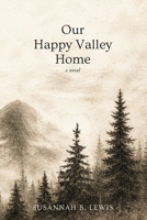 Our Happy Valley Home B0H7CG3KR3 Book Cover