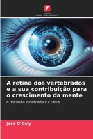 A retina dos vertebrados e a sua contribuição para o crescimento da mente 6207280016 Book Cover