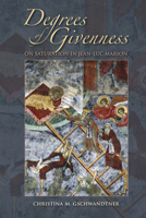 Degrees of Givenness: On Saturation in Jean-Luc Marion (Philosophy of Religion) 0253014190 Book Cover