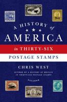 A History of America in Thirty-six Postage Stamps 1250043689 Book Cover