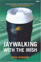 Jaywalking with the Irish 1740595971 Book Cover