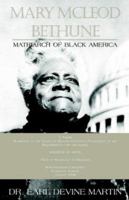 Mary Mcleod Bethune: Matriarch Of Black America 1413454445 Book Cover