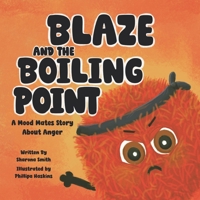 Blaze and the Boiling Point: A Mood Mates Story About Anger (The Mood Mates) 1919432868 Book Cover