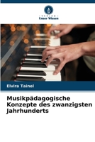 Musikpädagogische Konzepte des zwanzigsten Jahrhunderts 6206682935 Book Cover