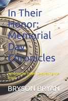In Their Honor: Memorial Day Chronicles: Honoring the Fallen, Celebrating the Brave B0F9ZTVMKC Book Cover