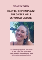 Hast du deinen Platz auf dieser Welt schon gefunden?: Ich habe lange geglaubt, ein Fehler zu sein. Doch was, wenn es die Liebe wirklich gibt und du ... weisst, wo du sie findest? (German Edition) 369570635X Book Cover
