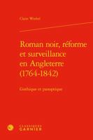 Roman Noir, Reforme Et Surveillance En Angleterre 1764-1842: Gothique Et Panoptique (Perspectives Comparatistes, 113) 2406123790 Book Cover