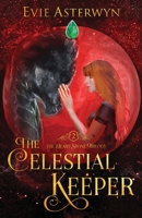 The Celestial Keeper: Part 2 of The Heart Stone Trilogy 1953912788 Book Cover