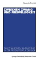 Zwischen Zwang und Freiwilligkeit: Das Phanomen Anpassung in der Prosaliteratur der DDR 3531131907 Book Cover