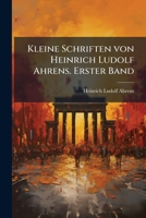 Kleine Schriften von Heinrich Ludolf Ahrens. Erster Band 1024575268 Book Cover