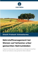 Nährstoffmanagement bei Weizen auf teilweise urbar gemachten Natriumböden 6209690521 Book Cover