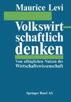 Volkswirtschaftlich Denken: Vom Alltaglichen Nutzen Der Wirtschaftswissenschaft 303486034X Book Cover